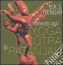 Commento agli yoga sutra di Patanjali libro di Iyengar B. K. S.; Giubilaro G. (cur.); Corbo G. (cur.); Pakharukova A. (cur.)