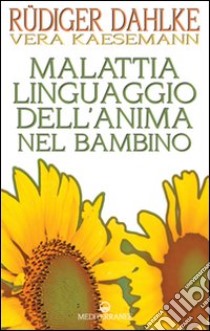 Malattia linguaggio dell'anima nel bambino libro di Dahlke Rüdiger; Kaesemann Vera