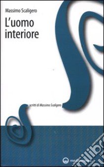 L'uomo interiore libro di Scaligero Massimo