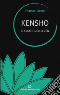 Kensho. Il cuore dello zen libro di Cleary Thomas