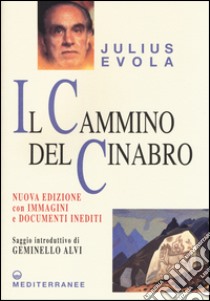 Il cammino del cinabro libro di Evola Julius; De Turris G. (cur.); Scarabelli A. (cur.); Sessa G. (cur.)