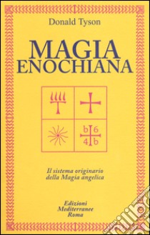 Magia enochiana. Il sistema originario della magia angelica libro di Tyson Donald