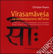 Virasamavesa, la contemplazione dell'eroe libro di Pisano Christian