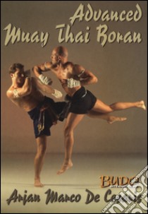 Advanced Muay Thai Boran. Ediz. inglese libro di De Cesaris Marco