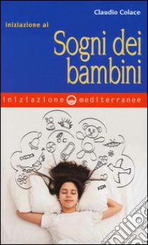 Iniziazione ai sogni dei bambini libro di Colace Claudio