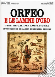 Orfeo e le lamine d'oro. Testi rituali per l'oltretomba libro di Graf Fritz; Johnston Sarah Iles