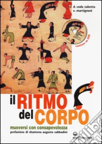 Il ritmo del corpo. Muoversi con consapevolezza. Ediz. illustrata. Con DVD libro di Coda Zabetta Donatella; Martignoni Emilio