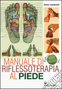 Manuale di riflessoterapia al piede libro di Marquardt Hanne