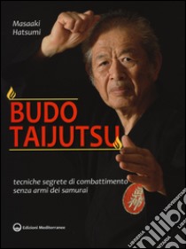 Budo taijutsu. Tecniche segrete di combattimento senza armi dei samurai libro di Hatsumi Masaaki