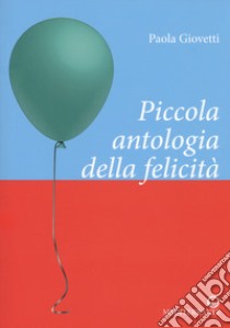 Piccola antologia della felicità libro di Giovetti Paola