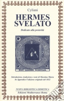 Hermes svelato. Dedicato alla posterità libro di Cyliani; Marra M. (cur.)