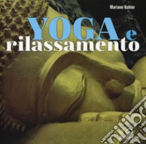 Yoga e rilassamento libro di Kohler Mariane