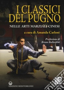 I classici del pugno nelle arti marziali cinesi libro di Carloni A. (cur.)