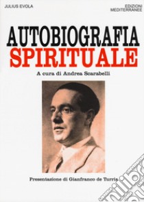 Autobiografia spirituale libro di Evola Julius; Scarabelli A. (cur.)