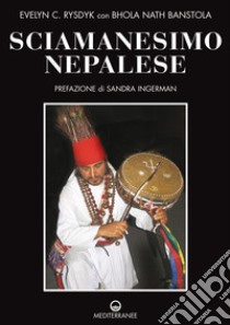 Sciamanesimo nepalese libro di Rysdyk Evelyn C.; Banstola Bhola Nath