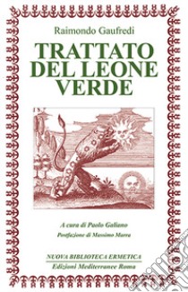 Il Trattato del leone verde. Testo latino a fronte libro di Gaufredi Raimondo