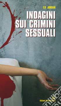 Indagini sui crimini sessuali libro di Jordan F. D.