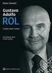 Gustavo Adolfo Rol. L'uomo oltre l'uomo libro di Giovetti Paola