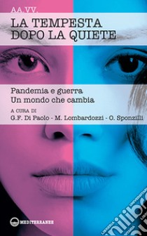 La tempesta dopo la quiete. Pandemia e guerra. Un mondo che cambia libro di Di Paolo G. F. (cur.); Lombardozzi M. (cur.); Sponzilli O. (cur.)