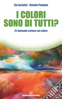 I colori sono di tutti? 22 domande curiose sul colore libro di Luzzatto Lia; Pompas Renata