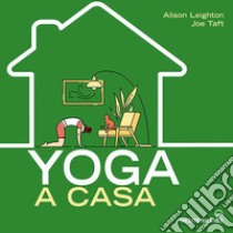 Yoga a casa libro di Leighton Alison; Taft Joe