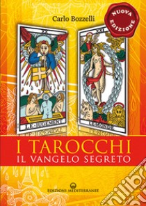 I tarocchi. Il vangelo segreto. Nuova ediz. libro di Bozzelli Carlo