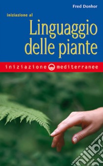 Iniziazione al linguaggio delle piante libro di Donhor Fred