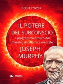 Il potere del subconscio di Joseph Murphy. Il programma pratico dal maestro di dinamica mentale libro di Green L. Paul