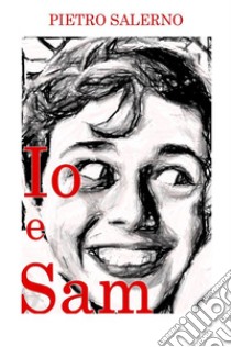 Io e Sam libro di Salerno Pietro