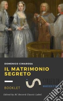 Il matrimonio segreto libro di Cimarosa Domenico; Bertati Giovanni; Perugini S. (cur.)