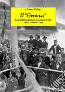 Il «Genova». La quinta indagine del Maresciallo Gatti. Stresa, Settembre 1944 libro di Salina Alberto