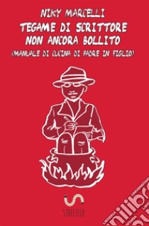 Tegame di scrittore non ancora bollito libro di Marcelli Niky