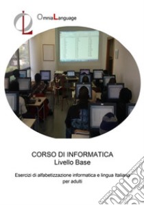 Corso informatica di base libro di OmniaLanguage (cur.)