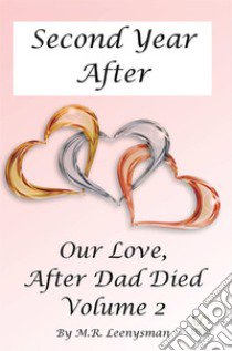 Our love; after dad died. Vol. 2: Second year after libro di Leenysman M. R.