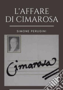 L'affare di Cimarosa libro di Perugini Simone