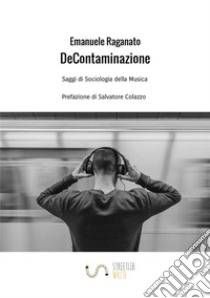 De Contaminazione. Saggi di sociologia della musica libro di Raganato Emanuele