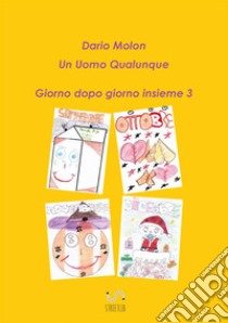 Giorno dopo giorno insieme. Vol. 3 libro di Molon Dario