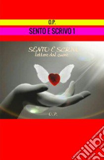 Sento e scrivo. Vol. 1 libro di Pugliese Oscar