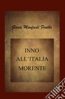 Inno all'Italia morente libro di Manfredi Finello Gloria