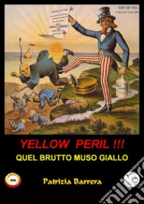 Yellow peril. Quel brutto muso giallo libro di Barrera Patrizia