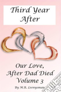 Our love; after dad died. Vol. 3: Third year after libro di Leenysman M. R.