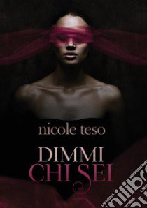 Dimmi chi sei libro di Teso Nicole