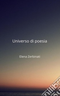 Universo di poesia libro di Zerbinati Elena