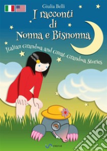 I racconti di nonna e bisnonna-Italian grandma and great-grandma stories. Con Audio libro di Belli Giulia