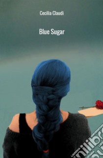 Blue sugar libro di Claudi Cecilia