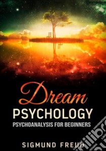 Dream psychology libro di Freud Sigmund