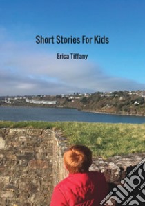 Short stories for kids libro di Tinfena Tiffany Erica