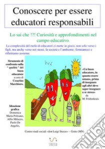 Conoscere per essere educatori responsabili libro di Marchioro Cesarino