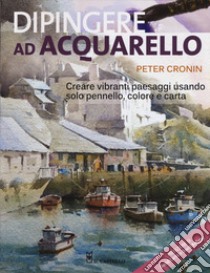 Dipingere ad acquarello libro di Cronin Peter