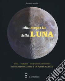 Alla scoperta della luna. Storia. tradizioni, osservazione astronomica. Con Poster libro di Anselmi Giovanni